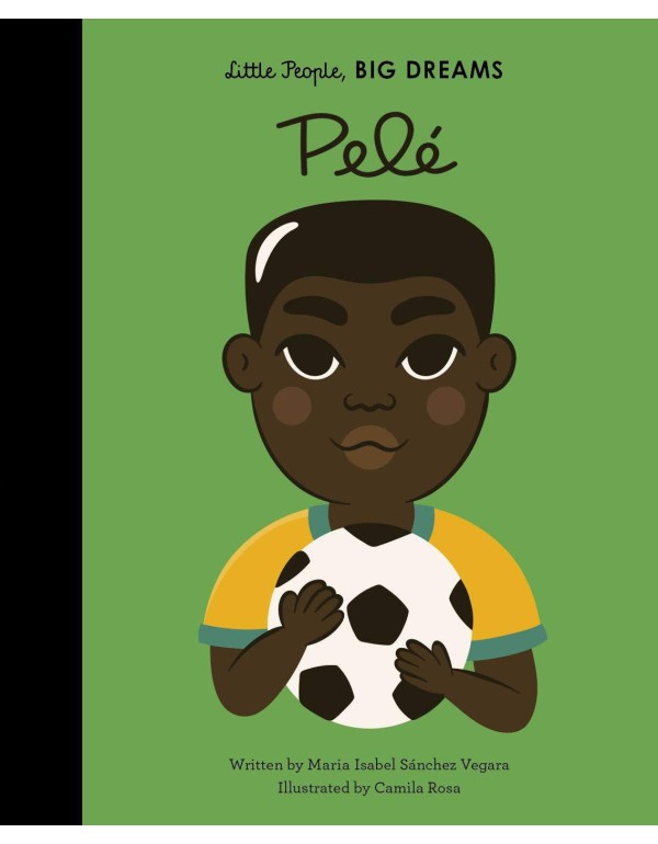 Pele (Volume 46) (Little People, BIG DREAMS, 46)