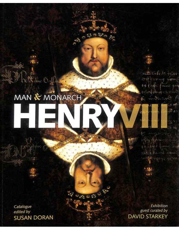 Henry VIII: Man and Monarch