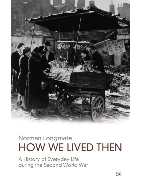 How We Lived Then: A History of Everyday Life Duri...