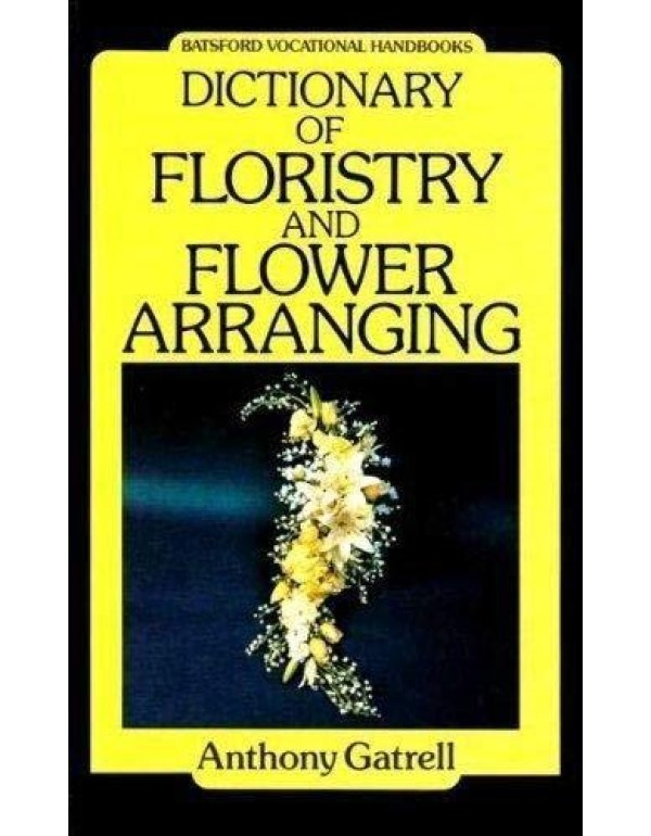 Dictionary of Floristry and Flower Arranging