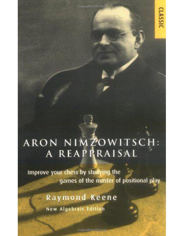 Aron Nimzowitsch: A Reappraisal