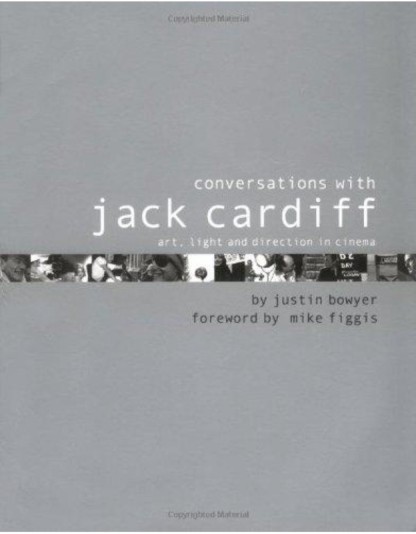 Conversations with Jack Cardiff: Art, Light and Di...