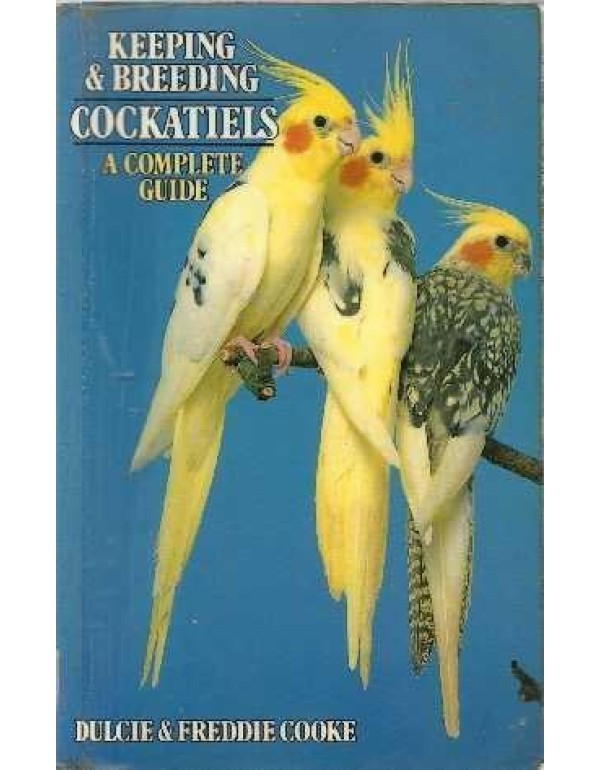 Keeping & Breeding Cockatiels: A Complete Guide