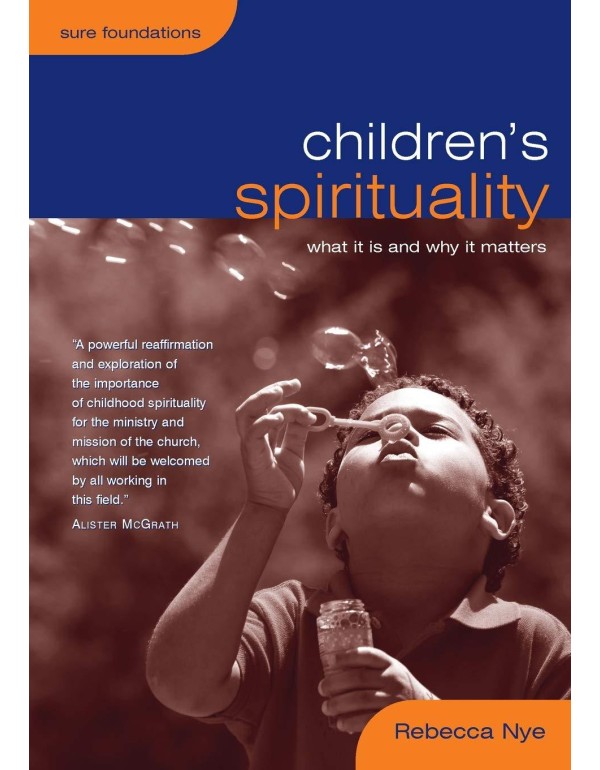 Children's Spirituality: What it is and Why it Mat...