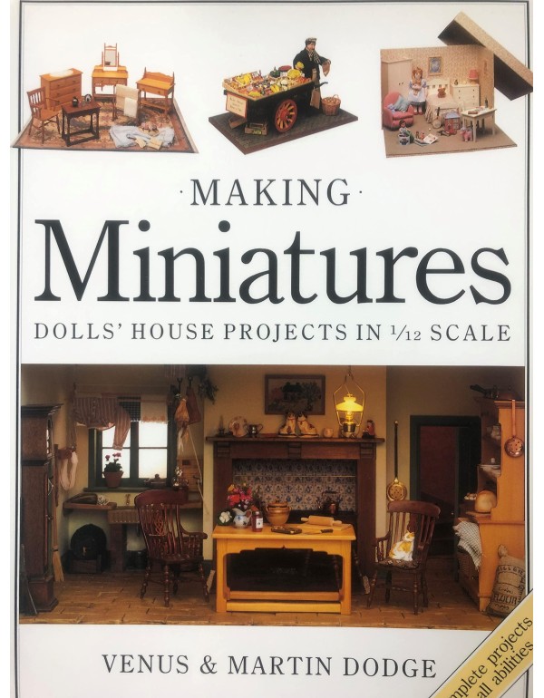 Making Miniatures: Dolls' House Projects In 1/12 S...