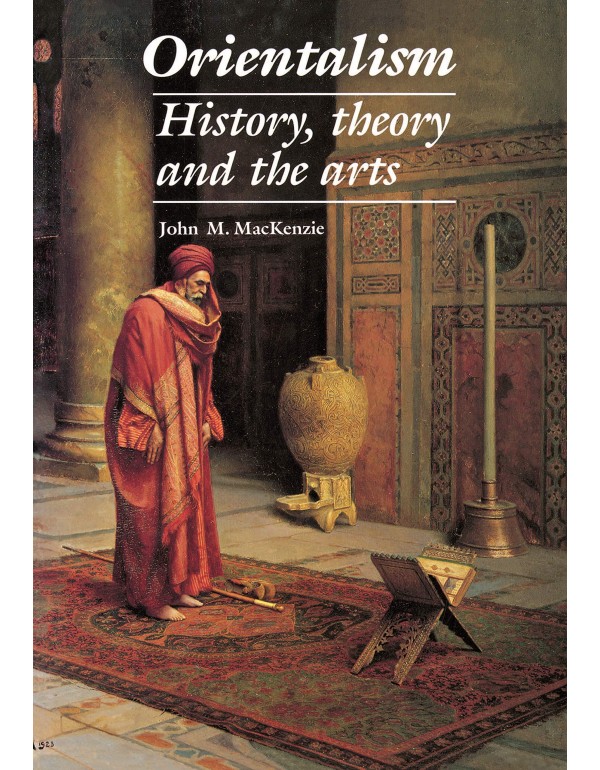 Orientalism: History, Theory and the Arts