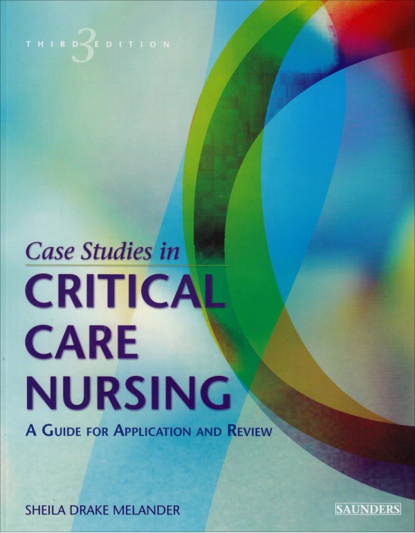 Case Studies in Critical Care Nursing: A Guide for...