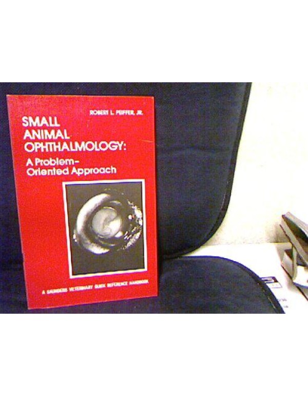 Small Animal Ophthalmology: A Problem-Oriented App...