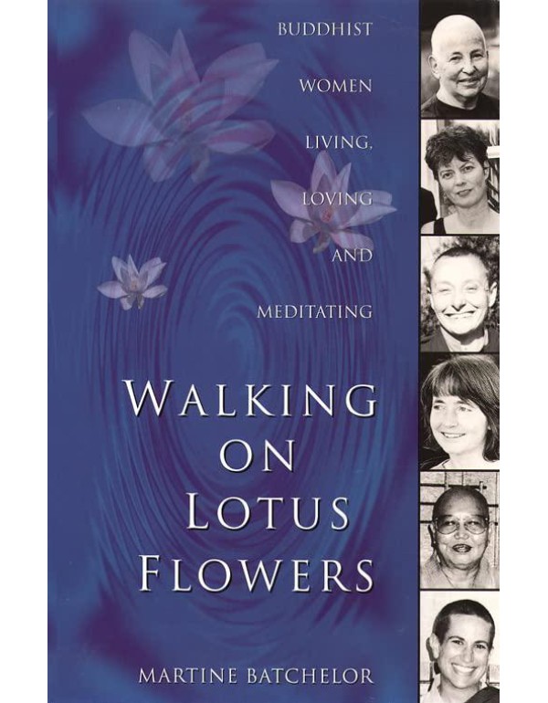 Walking on Lotus Flowers: Buddhist Women Living, L...