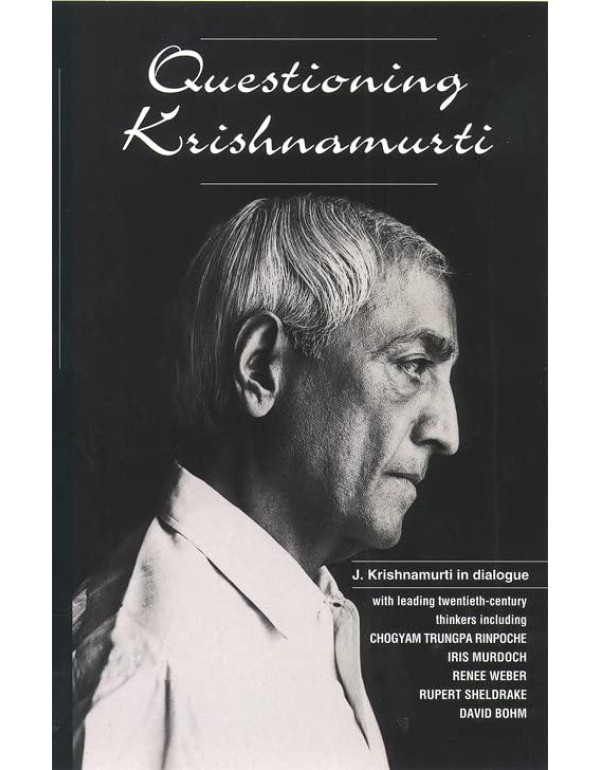 Questioning Krishnamurti: J. Krishnamurti in Dialo...