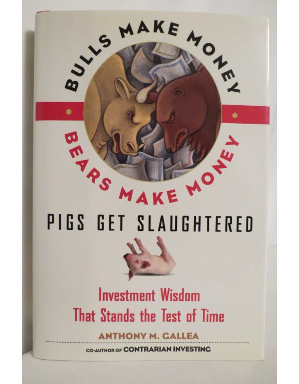 Bulls Make Money, Bears Make Money, Pigs Get Slaug...