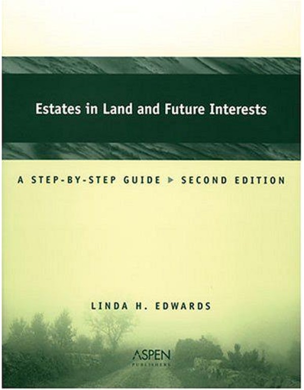 Estates In Land And Future Interests: A Step-by-st...