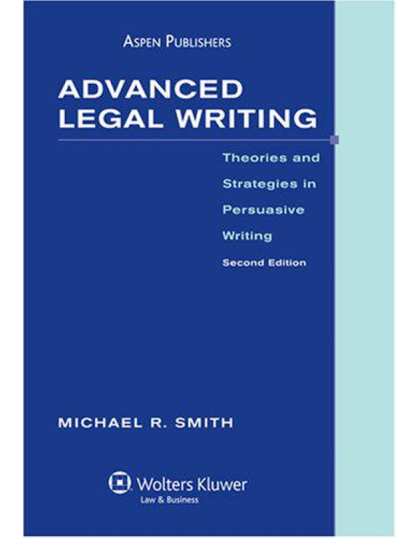 Advanced Legal Writing: Theories & Strategies in P...