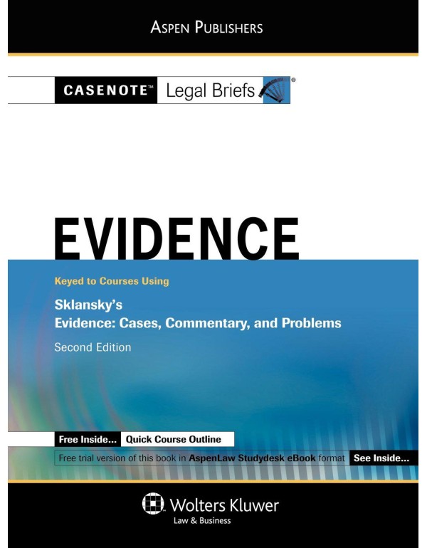 Casenote Legal Briefs: Evidence: Keyed to Sklansky...