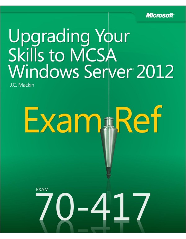 Exam Ref 70-417: Upgrading Your Skills to MCSA Win...