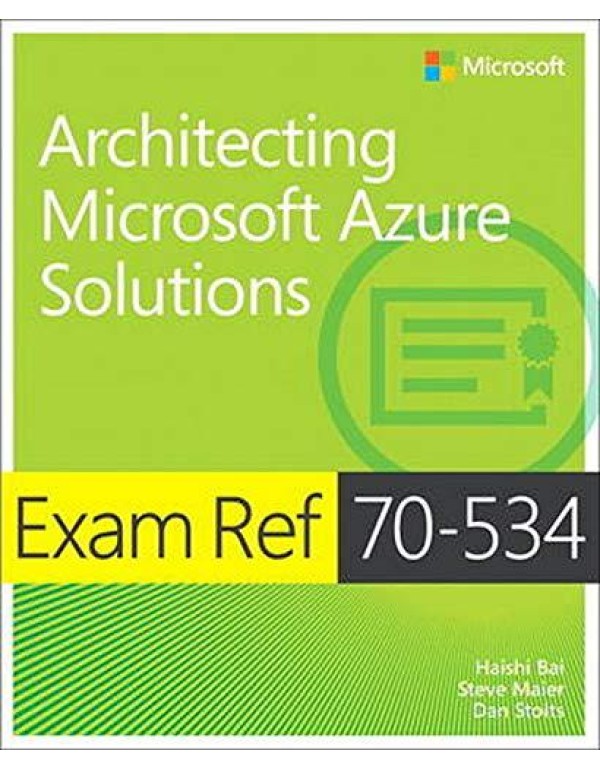 Architecting Microsoft Azure Solutions: Exam Ref 7...