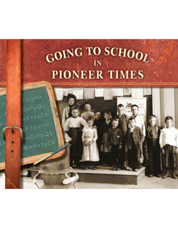 Going to School in Pioneer Times (Going to School ...