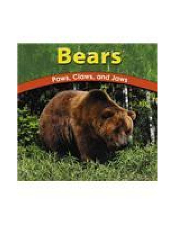 Bears: Paws, Claws, and Jaws (The Wild World of An...