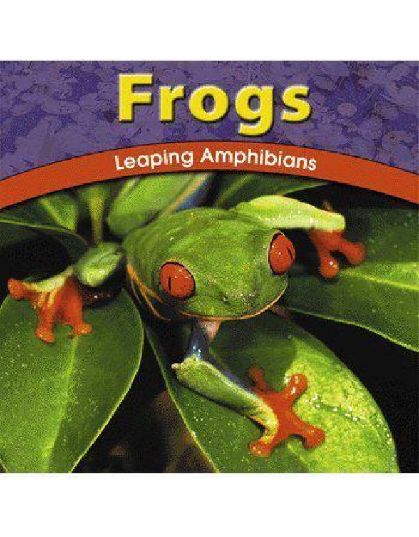 Frogs: Leaping Amphibians (The Wild World of Anima...