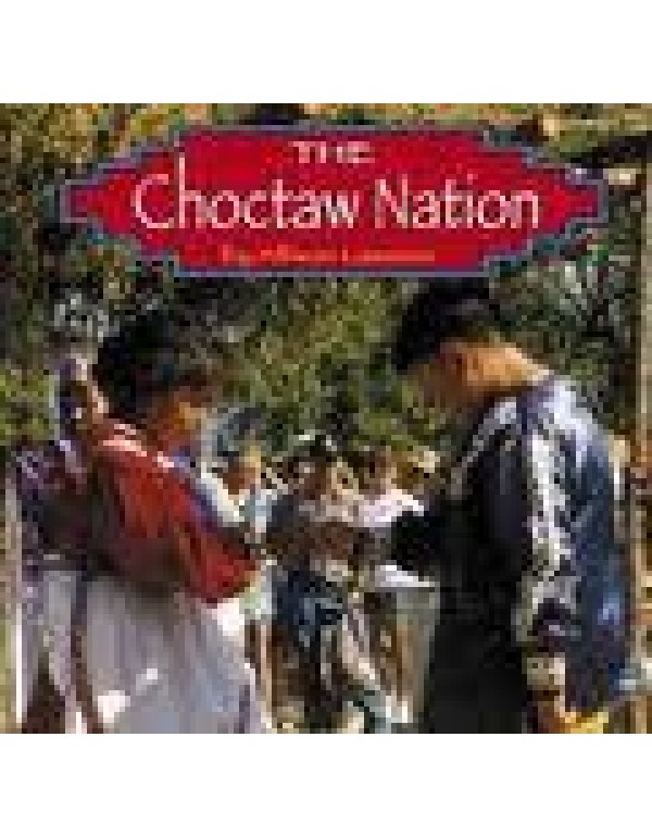 The Choctaw Nation (Native Peoples)