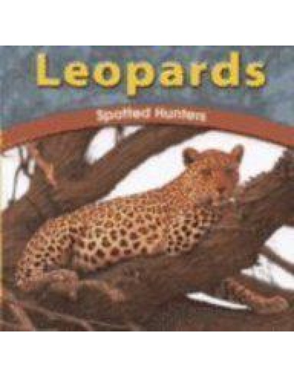 Leopards: Spotted Hunters (The Wild World of Anima...