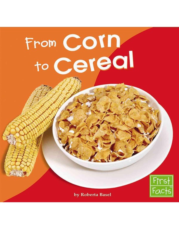 From Corn to Cereal (From Farm to Table)