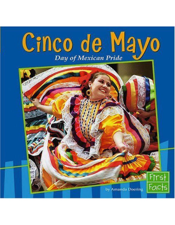 Cinco de Mayo: Day of Mexican Pride (Holidays and ...