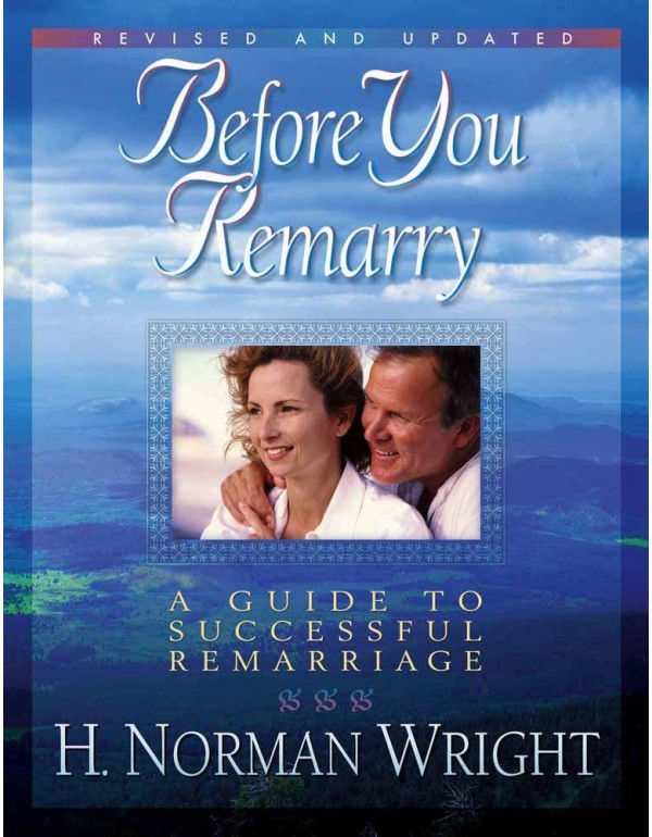 Before You Remarry: A Guide to Successful Remarria...