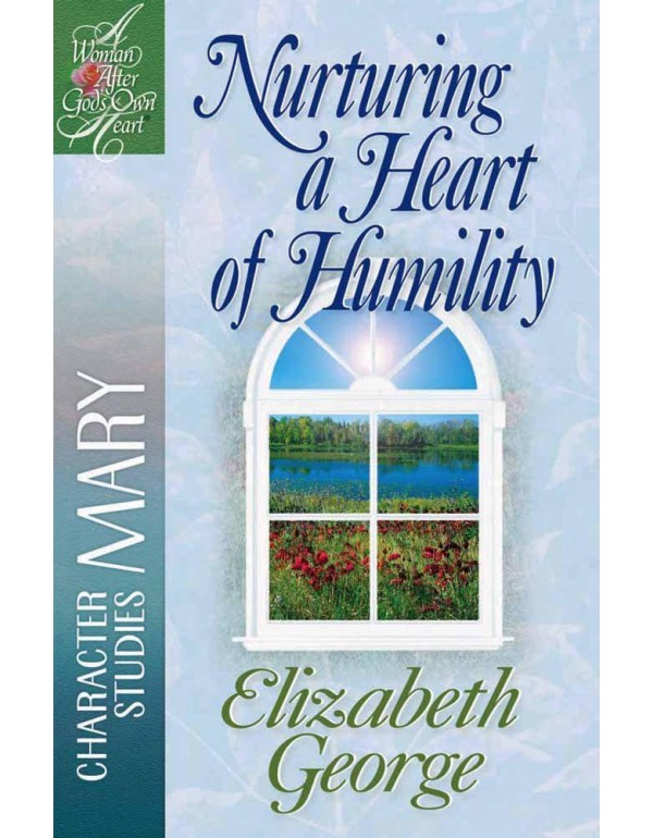 Nurturing a Heart of Humility: The Life of Mary (A...