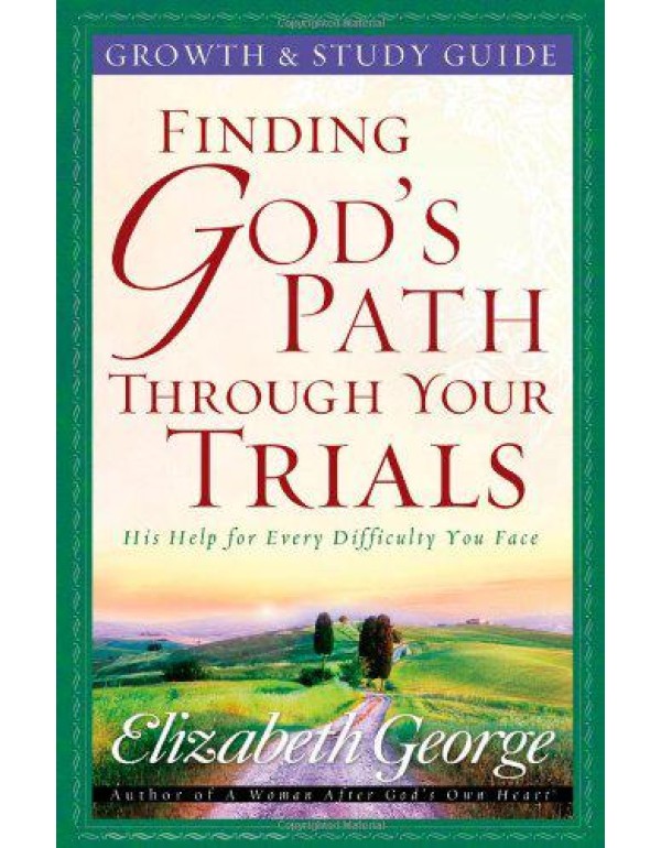 Finding God's Path Through Your Trials Growth and ...