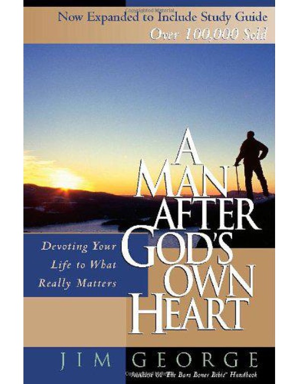 A Man After God's Own Heart: Devoting Your Life to...