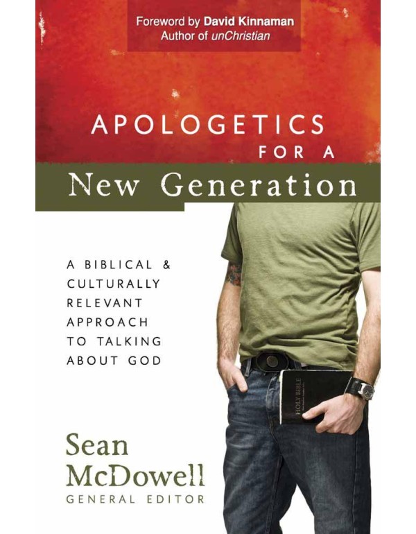 Apologetics for a New Generation: A Biblical and C...