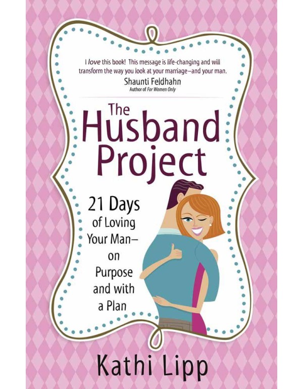 The Husband Project: 21 Days of Loving Your Man--o...