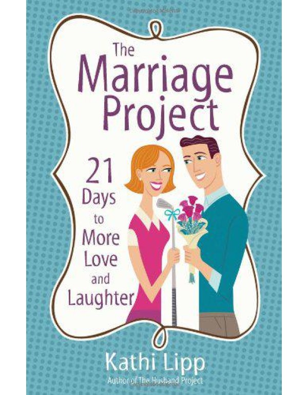 The Marriage Project: 21 Days to More Love and Lau...