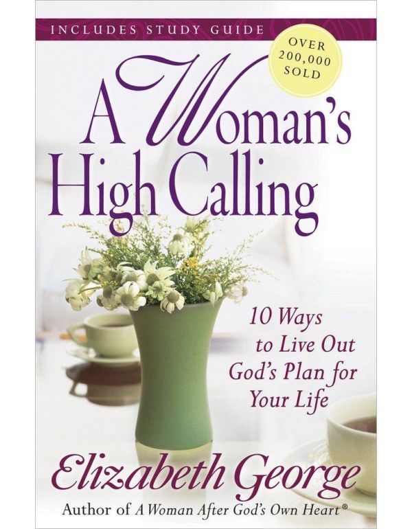 A Woman's High Calling: 10 Ways to Live Out God's ...