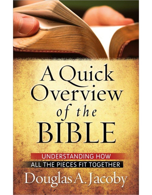 A Quick Overview of the Bible: Understanding How A...