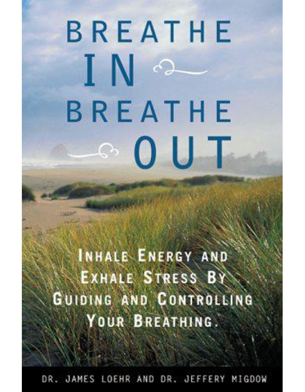 Breathe In, Breathe Out: Inhale Energy and Exhale ...