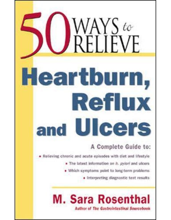 50 Ways to Relieve Heartburn, Reflux and Ulcers