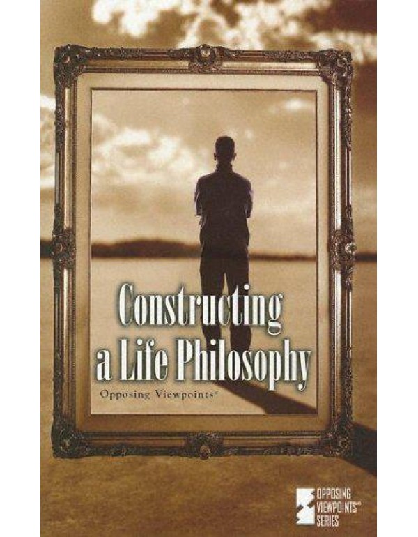 Constructing a Life Philosophy (Opposing Viewpoint...