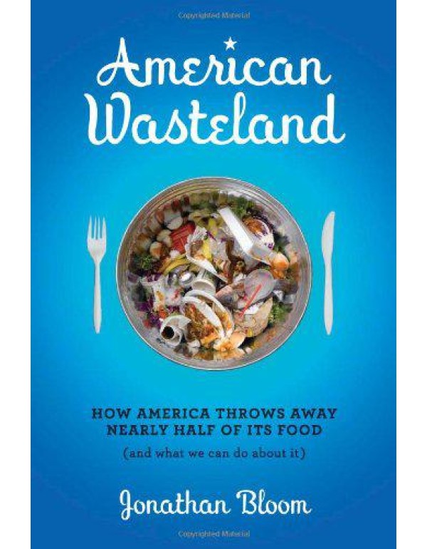 American Wasteland: How America Throws Away Nearly...