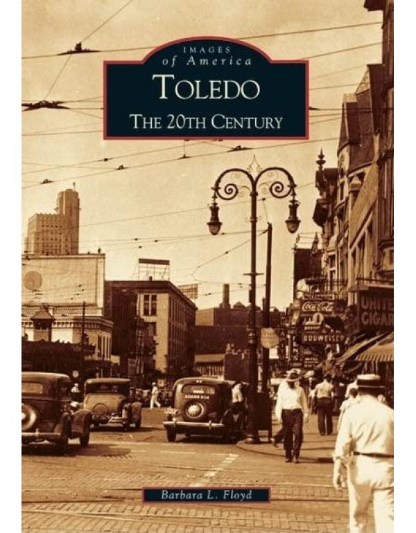 Toledo: The 20th Century (OH) (Images of America)