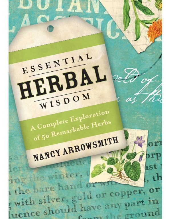 Essential Herbal Wisdom: A Complete Exploration of...