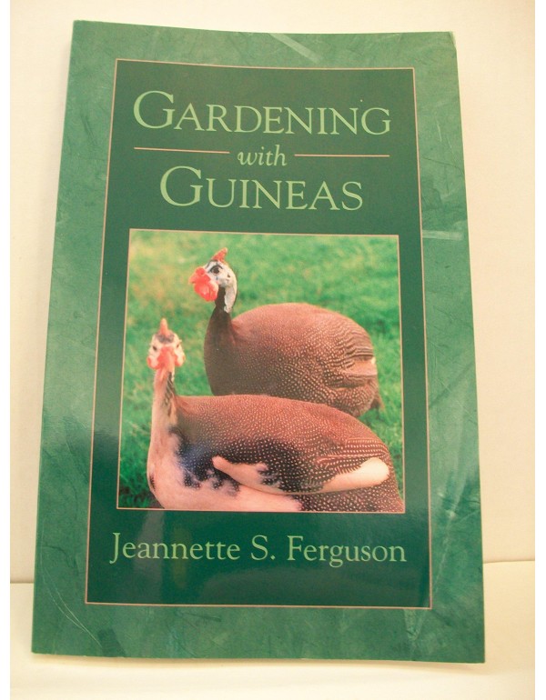 Gardening with Guineas: A Step-By-Step Guide to Ra...