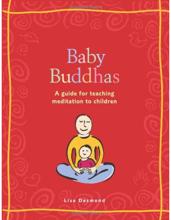 Baby Buddhas: A Guide for Teaching Meditation to C...