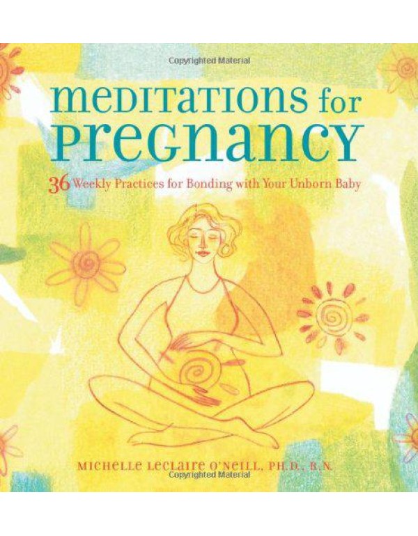 Meditations for Pregnancy: 36 Weekly Practices for...