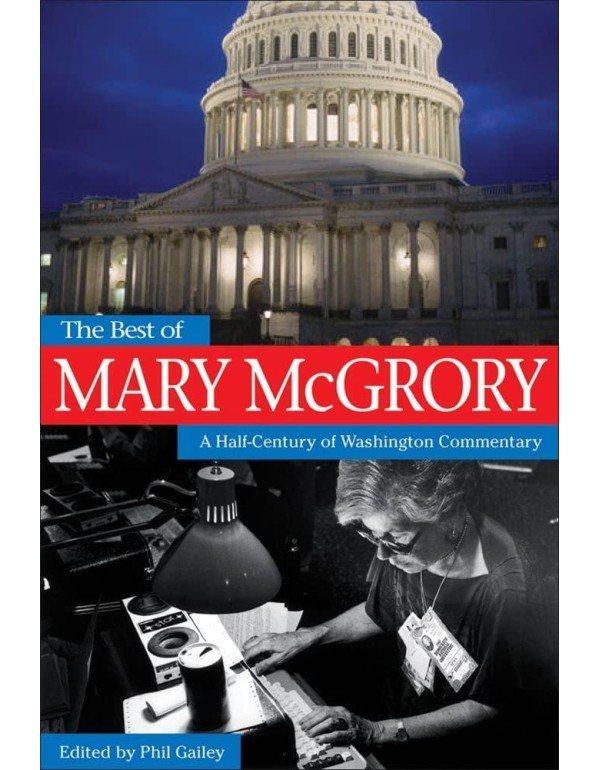 The Best of Mary McGrory: A Half-Century of Washin...