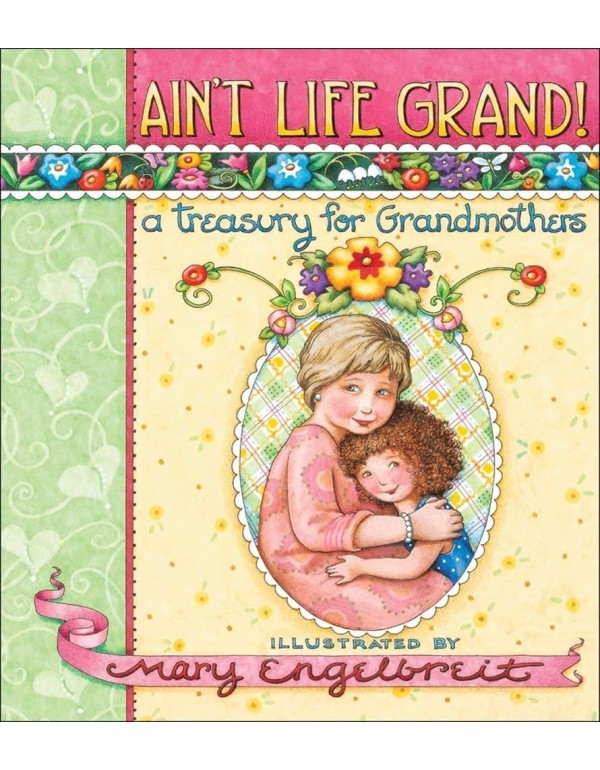 Ain't Life Grand!: A Treasury for Grandmothers