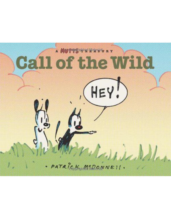 Call of the Wild: A MUTTS Comic Strip Treasury (Vo...