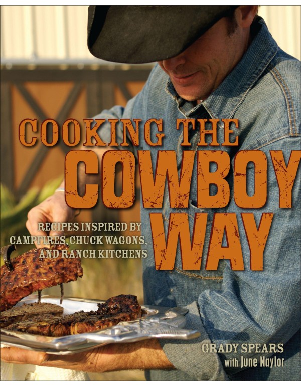 Cooking the Cowboy Way: Recipes Inspired by Campfi...