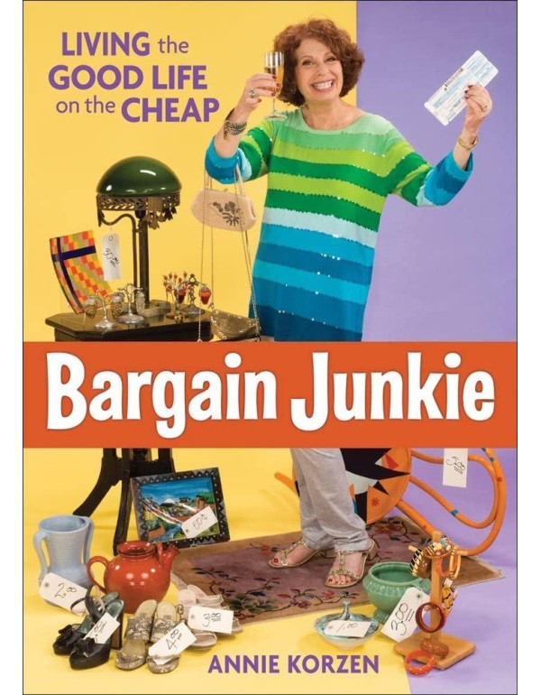 Bargain Junkie: Living the Good Life on the Cheap